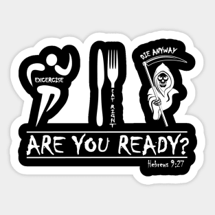 Exercise, Eat Right, Die Anyway Sticker